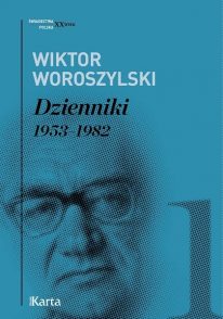 Książka w serii Świadectwa XX wieku Dzienniki 1953-1982 Wiktora Woroszylskiego
